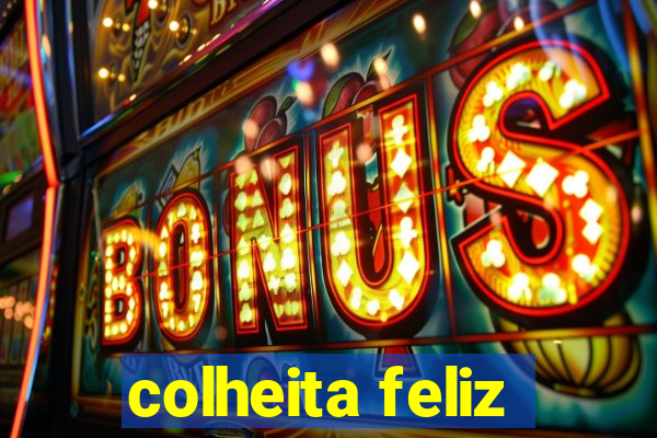 colheita feliz